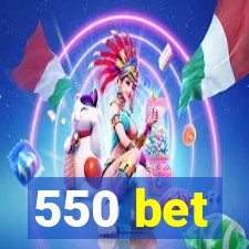 550 bet